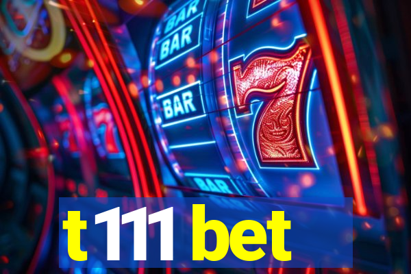 t111 bet